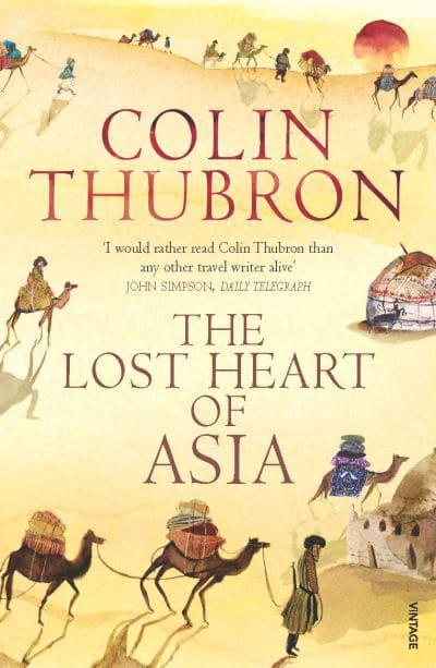 The Lost Heart of Asia by Colin Thubron