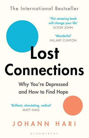 Lost Connections: Why You’re Depressed and How to Find Hope by Johann Hari