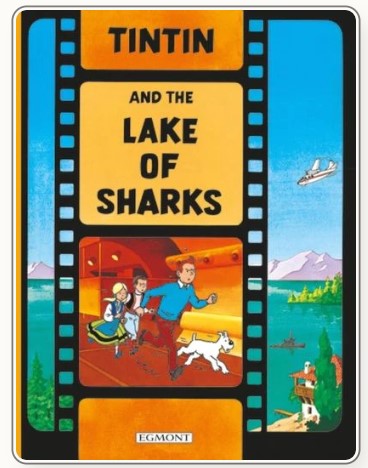The Adventure of Tintin: Tintin and the Lake of Sharks by Hergé