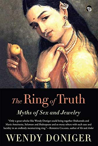 The Ring of Truth: Myths of Sex and Jewelry by Wendy Doniger