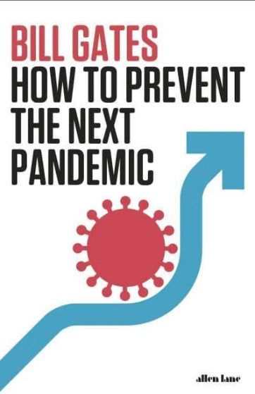 How to Prevent the Next Pandemic (HB) by Bill Gates