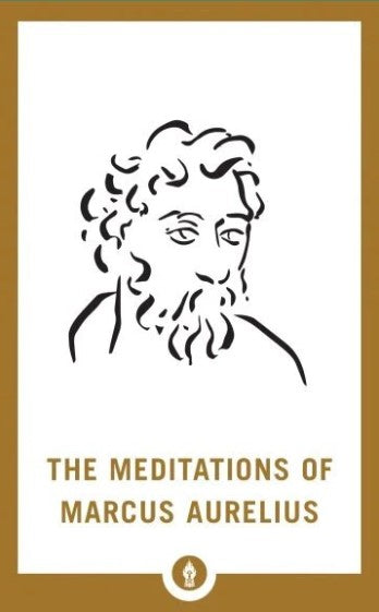 The Meditations of Marcus Aurelius by Marcus Aurelius