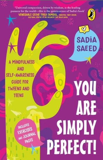 You Are Simply Perfect! A Mindfulness and Self-Awareness Guide for Tweens and Teens by Sadia Saeed