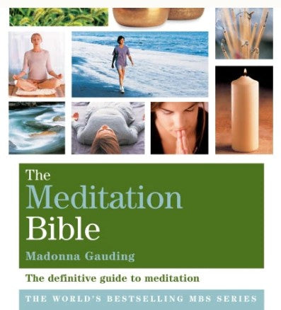 The Meditation Bible: The Definitive Guide To Meditations For Every Purpose by Madonna Gauding