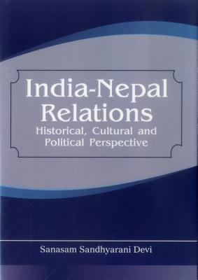 MS Sanasam Devi India Nepal Relations: Historical, Cultural and Political Perspective