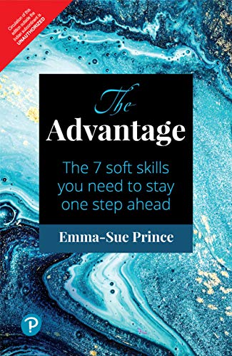 The Advantage: The 7 Soft Skills You Need to Stay One Step Ahead by Emma-Sue Prince