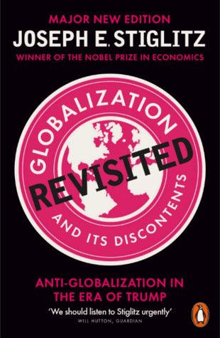 Globalization and Its Discontents Revisited: Anti-Globalization in the Era of Trump by Joseph Stiglitz