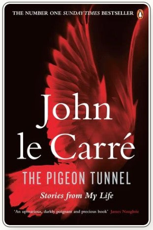 The Pigeon Tunnel: Stories from My Life by John le Carré