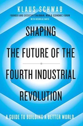 Shaping the Fourth Industrial Revolution by Klaus Schwab