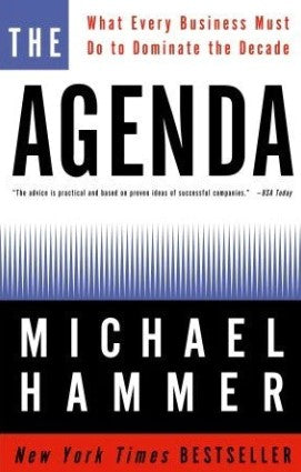 The Agenda: What Every Business Must Do to Dominate the Decade by Michael Hammer