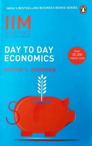 IIM Ahmedabad Business Books: Day to Day Economics by Satish Y. Deodhar