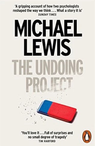 The Undoing Project: A Friendship that Changed the World by Michael Lewis