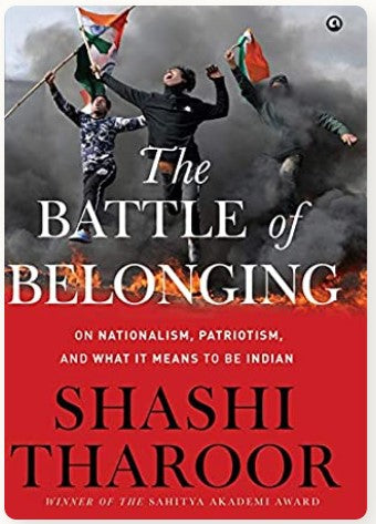 The Battle of Belonging: On Nationalism, Patriotism, And What it Means to Be Indian(HB) by Shashi Tharoor