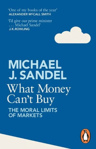 What Money Can't Buy: The Moral Limits of Markets byb Michael J. Sandel