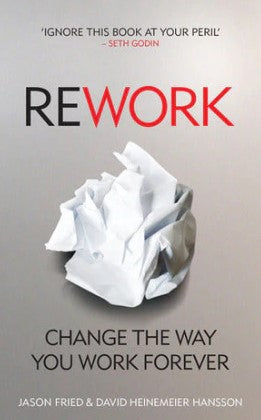 ReWork: (Verified Authentic) Change the Way You Work Forever by Jason Fried, David Heinemeier Hansson