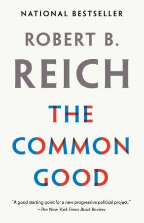 The Common Good by Robert B. Reich