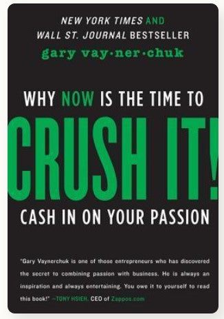 Crush It!: Why NOW Is the Time to Cash In on Your Passion by Gary Vaynerchuk