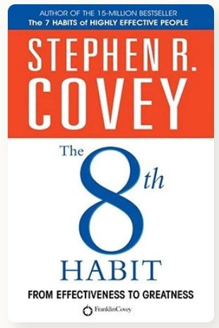 The 8th Habit: From effectiveness to greatness by Stephen R. Covey