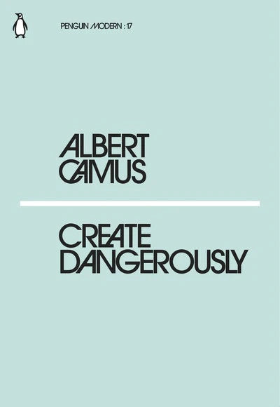 Create Dangerously By Albert Camus, Justin O'Brien (Translator)