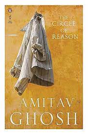 The Circle of Reason By Amitav Ghosh