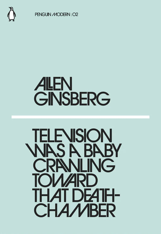 Television Was a Baby Crawling Toward That Deathchamber By Allen Ginsberg