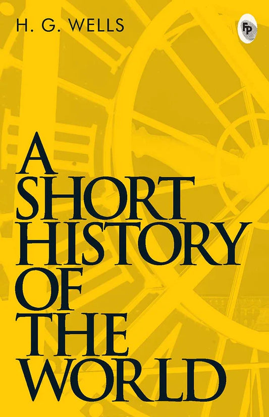 A Short History Of The World By H. G. Wells