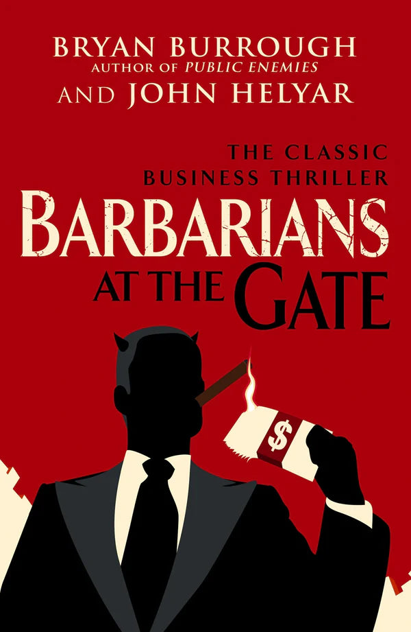 Barbarians at the Gate By Bryan Burrough, John Helyar