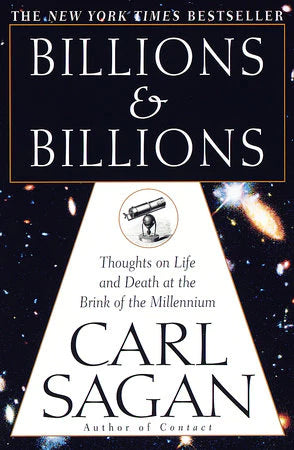 Billions & Billions: Thoughts on Life and Death at the Brink of the Millennium By Carl Sagan, Ann Druyan