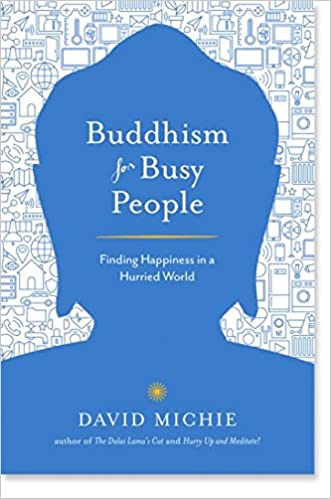 Buddhism for Busy People By David Michie