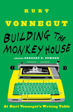 Building the Monkey House By Kurt Vonnegut