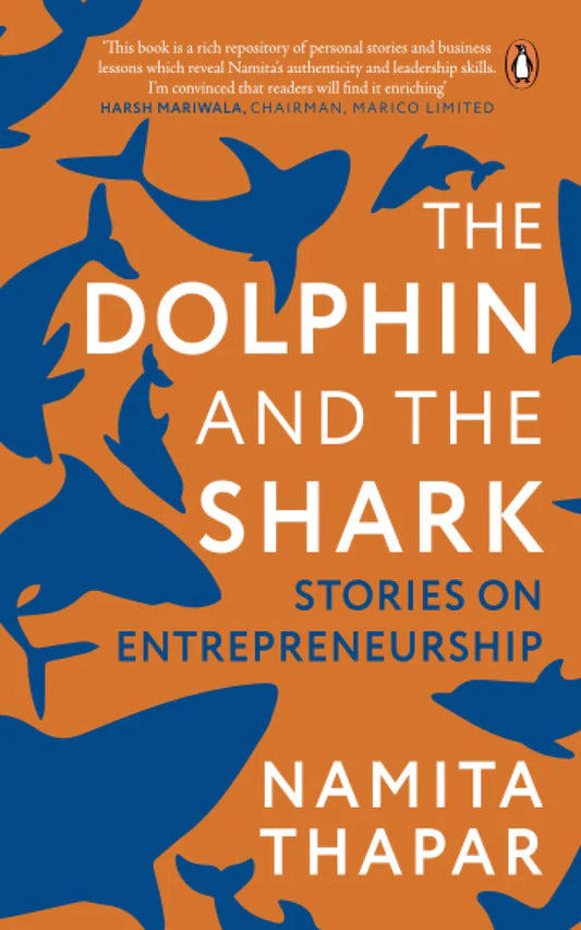 The Dolphin and the Shark: Stories on Entrepreneurship By Namita Thapar