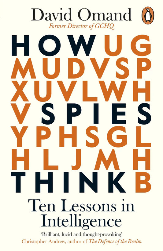 How Spies Think: Ten Lessons in Intelligence By David Omand