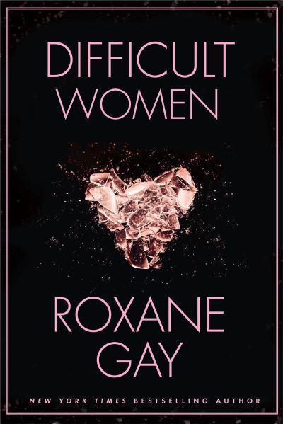 Difficult Women By Roxane Gay