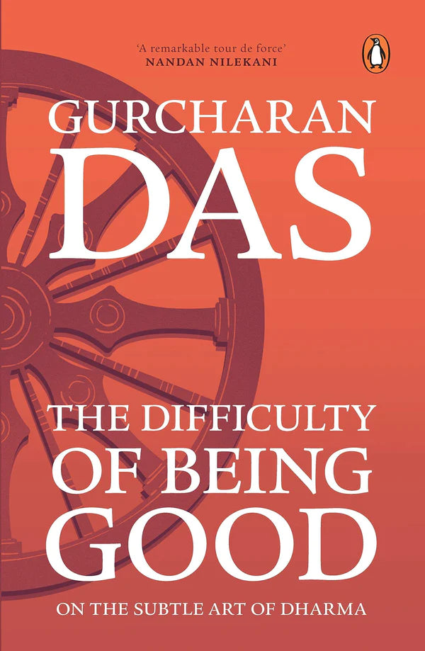 The Difficulty of Being Good: On the Subtle Art of Dharma By Gurcharan Das