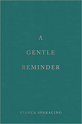 A Gentle Reminder Book by Bianca Sparacino