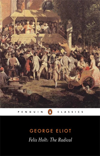 Felix Holt: The Radical By George Eliot