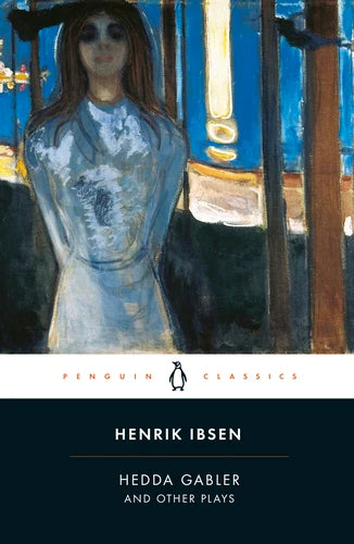 Hedda Gabler and Other Plays By Henrik Ibsen, Deborah Dawkin (Translator), Erik Skuggevik (Translator)