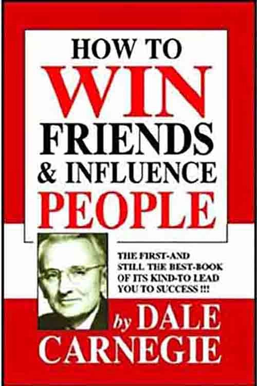 How to win friends and influence people by Dale Carnegie