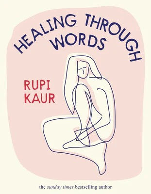 Healing Through Words By Rupi Kaur