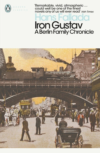 Iron Gustav: A Berlin Family Chronicle By Hans Fallada