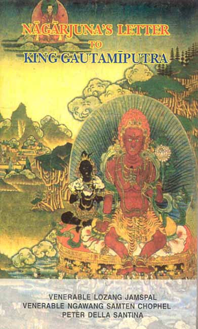 Nagarjuna's Letter to King Gautamiputra By Venerable Lozang Jamspal, Peter Della Santina