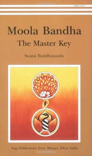 Moola Bandha: The Master Key By Buddhananda