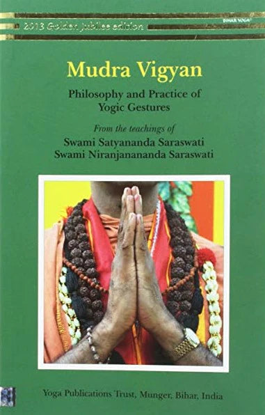 Mudra Vigyan: Philosophy and Practice of Yogic Gestures By Niranjananda Swami Saraswati