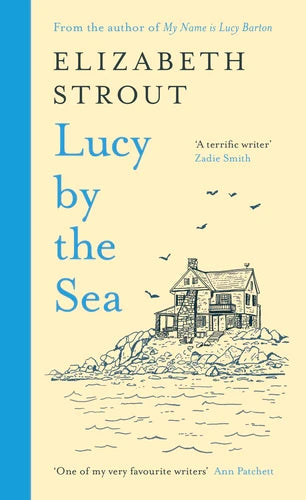 Lucy by the Sea By Elizabeth Strout