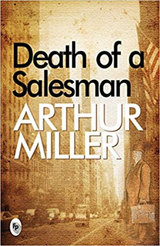 Death Of A Salesman By Arthur Miller