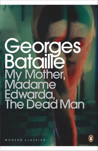 My Mother, Madame Edwarda, The Dead Man By Georges Bataille, Austryn Wainhouse (Translator)