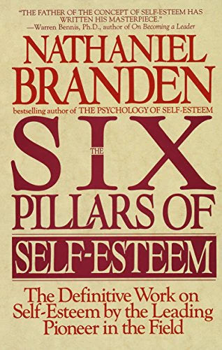 Six Pillars of Self-Esteem By Nathaniel Branden