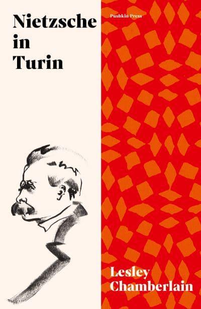 Nietzsche in Turin: The End of the Future By Leslie Chamberlain