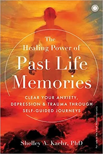 The Healing Power Of Past Life Memorie By