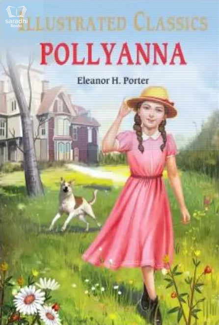 Pollyanna : Illustrated Abridged Children Classics English Novel By Eleanor H. Porter